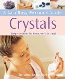 Crystals: Simple Rountines for Home, Work and Travel (Busy Person's Guide)