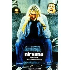 Nirvana. Come As You Are: Die wahre Kurt Cobain Story. Mit Diskographie. (Rockbiographien - Rockkultur - Rockgeschichte)