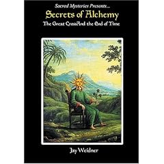 Secrets of Alchemy - The Great Cross and the End of Time by Jay Weidner
