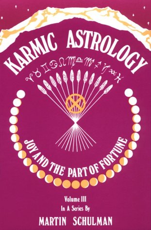 Karmic Astrology: Joy and the Part of Fortune [Volume III]