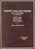 White Collar Crime: Law and Practice (American Casebook Series)