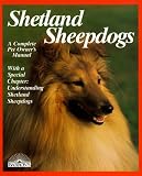 Shetland Sheepdogs: A Complete Pet Owner's Manual