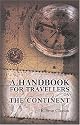 A Handbook for Travellers on the Continent: Being a Guide to Holland, Belgium, Prussia, Northern Germany, and the Rhine from Holland to Switzerland. With map and plans