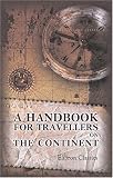 A Handbook for Travellers on the Continent: Being a Guide to Holland, Belgium, Prussia, Northern Germany, and the Rhine from Holland to Switzerland. With map and plans