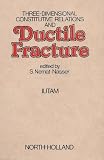 Three-dimensional constitutive relations and ductile fracture : proceedings of the IUTAM Symposium on Three-Dimensional Constitutive Relations and Ductile Fracture, Dourdan, France, 2-5 June, 1980