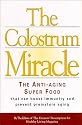 The Colostrum Miracle: The Anti-Aging Super Food: The Anti-aging Super Food That Can Boost Immunity and Prevent Premature Aging