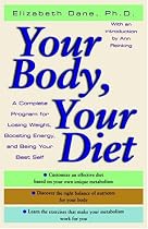 Your Body, Your Diet: A Complete Program for Losing Weight, Boosting Energy, and Being Your Best Self