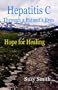 Hepatitis C Through a Patient's Eyes; Hope for Healing
