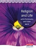 GCSE Religious Studies for Edexcel: Religion and Life with Christianity and Islam