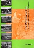 cover of The Provisional City: Los Angeles Stories of Architecture and Urbanism