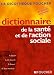 Dictionnaire de la sant&eacute; et de l'action sociale