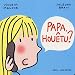 Papa, houêtu ? Papa, houêtu ?