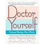 Doctor Yourself: Natural Healing That Works