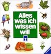 Alles, was ich wissen will, 2 Bde., Bd.2, S�ugetiere, Katzen, Hunde, Kleintiere, V�gel, Insekten, Schmetterlinge, Fische, B�ume, Blumen: Tiere und Pflanzen