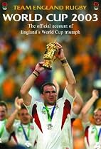 Team England Rugby: World Cup 2003: The Official Account of England's World Cup Triumph: World Cup 2003 - The Official Account of England's World Cup Triumph