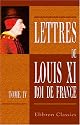 Lettres de Louis XI, roi de France: Tome 4. 1469 - 1472 (French Edition)