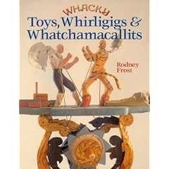 Whacky Toys, Whirligigs and Whatchamacallits