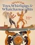 Whacky Toys, Whirligigs and Whatchamacallits