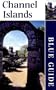 Blue Guide Channel Islands (Third Edition)  (Blue Guides)