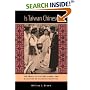 Is Taiwan Chinese?: The Impact of Culture, Power, and Migration on Changing Identities (Interdisciplinary Studies of China, 2)
