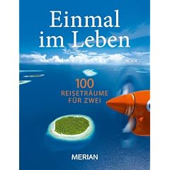 Einmal im Leben Bd. 2: 100  Reiseabenteuer f�r Zwei: 100  Reisetr�ume f�r Zwei (MERIAN Solit�re)