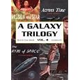 A Galaxy Trilogy, Vol. 4: Across Time, Mission to a Star, The Rim of Space (Library Edition)
