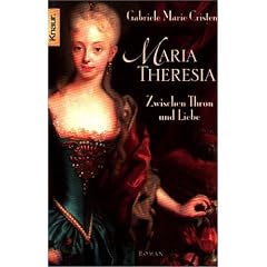 Maria Theresia: Zwischen Thron und Liebe