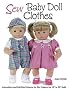 Sew Baby Doll Clothes: Instructions and Full-size Patterns for 30+ Projects for 12