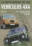 La Enciclopedia de los Vehículos 4x4: Guía de Referencia, Ilustrada con 700 Fotografías a Todo Color