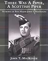 There Was a Piper, a Scottish Piper: Memoirs of Pipe Major John T. Mackenzie