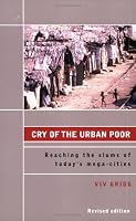 Cry of the Urban Poor: Reaching the Slums of Today's Megacities