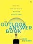 The Outlook Answer Book: Useful Tips, Tricks, and Hacks for Microsoft Outlook&reg; 2003