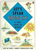 Let's Speak French!: A First Book of Words