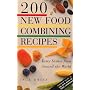 200 New Food Combining Recipes: Tasty Dishes from Around the World