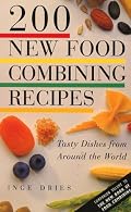 200 New Food Combining Recipes: Tasty Dishes from Around the World