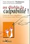Au diable la culpabilit� ! : Cessez de vous culpabiliser et retrouvez votre libert� int�rieure