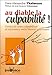 Au diable la culpabilit� ! : Cessez de vous culpabiliser et retrouvez votre libert� int�rieure