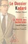 Le Dossier Kadar� : Suivi de La V�rit� des souterrains