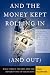 And
the
Money
Kept
Rolling
in
(and
Out):
Wall
Street,
the
IMF
and
the
Bankrupting
of
Argentina