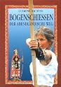 Bogenschießen. Der abendländische Weg