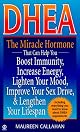 Dhea: The Miracle Hormone That Can Help Boost Immunity Increase Energy Lighten your Mo