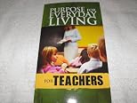 Purpose for Everyday Living for Teachers (Purpose for Everyday Living)