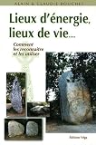 Lieux d'�nergie, lieux de vie... : Comment les reconna�tre et les utiliser