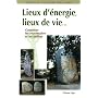 Lieux d'�nergie, lieux de vie... : Comment les reconna�tre et les utiliser