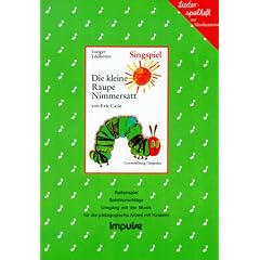 Die kleine Raupe Nimmersatt. Liederspielheft. und das Lied 'Der Schmetterling erinnert sich'