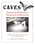 Caves: Exploring California's Awesome Underworld, A Family Guide to Discovering the Earth's Own Natural Creations