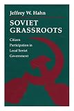 Soviet grassroots : citizen participation in local Soviet government