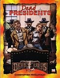 Dead Presidents (Deadlands: The Weird West (Paperback))