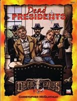 Dead Presidents (Deadlands: The Weird West (Paperback))