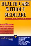 Health Care Without Medicare Health Care Without Medicare